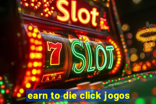 earn to die click jogos